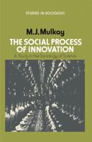 Social Process of Innovation (Studies in sociology) 0333134311 Book Cover