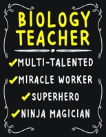 Biology Teacher Multi-Talented Miracle Worker Superhero Ninja Magician: Biology Teacher Weekly Monthly 2020 Planner Organizer, Calendar Schedule, Inspirational Quotes Includes Quotes & Holidays 1706397453 Book Cover