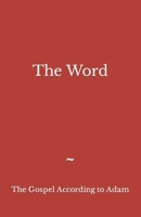 The Word: The Gospel According to Adam B0BF2LSV3Y Book Cover
