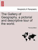 The Gallery Of Geography, A Tour Of The World. 6 Divisions... 1276967101 Book Cover