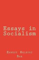 Essays in Socialism; new and Old 1463656300 Book Cover