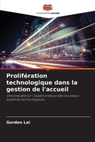 Prolifération technologique dans la gestion de l'accueil: Une enquête sur l'aspect pratique des nouveaux systèmes technologiques (French Edition) 6208684013 Book Cover