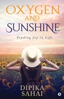 Oxygen and Sunshine: Finding Joy in Life 164587303X Book Cover