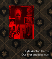 Lyle Ashton Harris: Our First and Last Love 1941366651 Book Cover