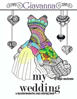 My Wedding: Giavanna: Adult Coloring Book, Personalized Gifts, Engagement Gifts, and Wedding Gifts 1541230027 Book Cover