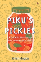 Piku's Pickles: A Guide to Starting Up Your Own Gig as a Child B0C6MLZNTF Book Cover