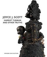 Joyce J. Scott: Harriet Tubman and Other Truths 0966564480 Book Cover
