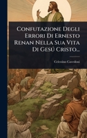Confutazione Degli Errori Di Ernesto Renan Nella Sua Vita Di Gesð Cristo... (Italian Edition) 1024457702 Book Cover