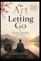 The Art of Letting Go - Master Hong Yi's Timeless Wisdom for Inner Peace, Emotional B0H6FDLMD2 Book Cover