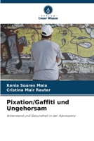 Pixation/Gaffiti und Ungehorsam (German Edition) 620774151X Book Cover