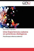 Una Experiencia cubana en prácticas dialógicas: Psicoterapia reflexiva sistémica 365903293X Book Cover