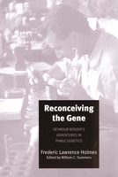 Reconceiving the Gene: Seymour Benzer's Adventures in Phage Genetics 0300110782 Book Cover