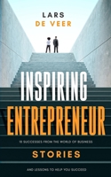 Inspiring Entrepreneur Stories: 10 Successes From The World Of Business And Lessons To Help You Succeed B08ZBZQ21X Book Cover