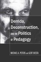 Derrida, Deconstruction, And The Politics Of Pedagogy (Counterpoints: Studies In The Postmodern Theory Of Education) 1433100096 Book Cover