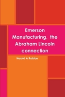 Emerson Manufacturing, the Abraham Lincoln connection 0359631355 Book Cover