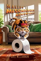 MARTHA'S MISCHIEVOUS ADVENTURES: A FELINE MEMOIR B0FLTJKDR9 Book Cover