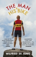 The Man and His Bike: Musings on life and the art of cycling 1785034014 Book Cover