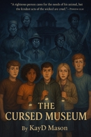 The Cursed Museum: A YA Supernatural Thriller About Nine Misfit Teens, a Haunted Museum, and a Curse That Refuses to Let Them Go B0G2XWVLTF Book Cover