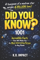 Did You Know?: 1001 Incredible Facts That Will Make You the Most Interesting Person in Any Room B0GNSLK9VK Book Cover