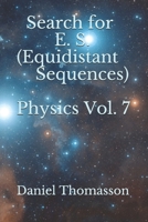 Search for E. S. (Equidistant Sequences) Physics Vol. 7 1955860025 Book Cover