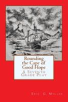 Rounding the Cape of Good Hope: A Seventh Grade Play 1546521542 Book Cover