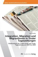 Integration, Migration Und Migrantinnen in Tiroler Tageszeitungen 363938976X Book Cover