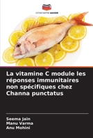 La vitamine C module les réponses immunitaires non spécifiques chez Channa punctatus (French Edition) 6209467318 Book Cover