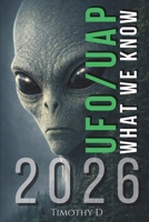 UFO/UAP's:WHAT WE KNOW 2026: Government Disclosure, Global Reporting, and the Evidence Landscape 1997962160 Book Cover