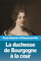 La duchesse de Bourgogne à la cour (French Edition) 3694210172 Book Cover