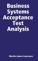 Business Systems Acceptance Test Analysis 1471681041 Book Cover