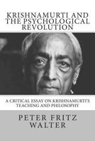Krishnamurti and the Psychological Revolution: A Critical Essay on Krishnamurti's Teaching and Philosophy (Great Minds Series Book 1) 1502394863 Book Cover