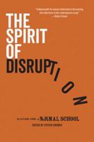 The Spirit of Disruption: Landmark Work from The Normal School 1944853464 Book Cover