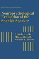 Neuropsychological Evaluation of the Spanish Speaker (Critical Issues in Neuropsychology) 0306441497 Book Cover