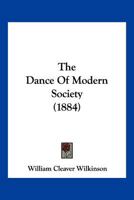 The Dance Of Modern Society... 1166933016 Book Cover