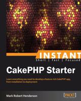 Instant CakePHP Starter 1782162607 Book Cover