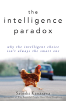 The Intelligence Paradox: Why the Intelligent Choice Isn't Always the Smart One 0470586958 Book Cover