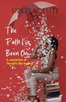 The Path I've Been On: A compilation of thoughts and musings 9787876036 Book Cover