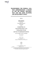Transforming the Federal Aviation Administration: a review of the Air Traffic Organization and the Joint Planning and Development Office B0848YV7JX Book Cover