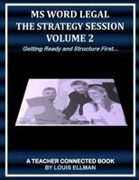 MS Word Legal: The Strategy Session Volume 2: Getting Ready and Structure First 1548488577 Book Cover
