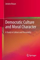 Democratic Culture and Moral Character: A Study in Culture and Personality 9400796633 Book Cover