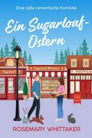 Ein Sugarloaf-Ostern: Eine süße romantische Komödie (Sugarloaf-Bäckerei) (German Edition) 192265177X Book Cover