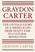 GRAYDON CARTER: The Untold Story of a Media Icon B0F5MDW5HH Book Cover