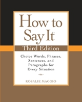 How to Say It: Choice Words, Phrases, Sentences, and Paragraphs for Every Situation, Revised Edition 0134243757 Book Cover