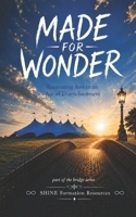 Made for Wonder: Recovering Awe in an Age of Disenchantment (The Bridge Series) B0H5NRTRLB Book Cover