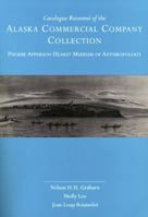 Catalogue Raisonné of the Alaska Commercial Company Collection: Phoebe Apperson Hearst Museum of Anthropology (University of California Publications in Anthropology) 0520097831 Book Cover