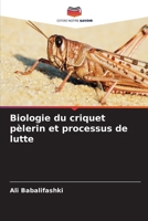 Biologie du criquet pèlerin et processus de lutte (French Edition) 6207761138 Book Cover