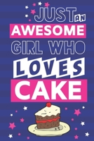 Just an Awesome Girl Who Loves Cake: Cake Gifts... Cute Pined Blue & Pink Paperback Notebook or Journal for Girls & Women 1704234581 Book Cover