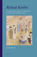 Ryōsai Kenbo: The Educational Ideal of 'Good Wife, Wise Mother' in Modern Japan 9004281967 Book Cover