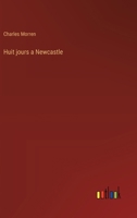 Huit jours a Newcastle (French Edition) 3385094089 Book Cover