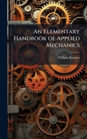 An Elementary Handbook of Applied Mechanics 1023776332 Book Cover